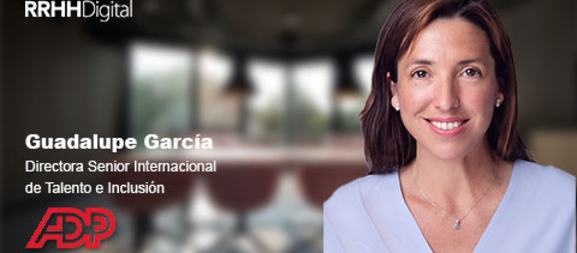 Entrevista | Guadalupe García (ADP): “Nuestra cultura corporativa se basa en creer y defender que las mejores ideas prosperan en los entornos inclusivos”_64b1a2766e92e.jpeg