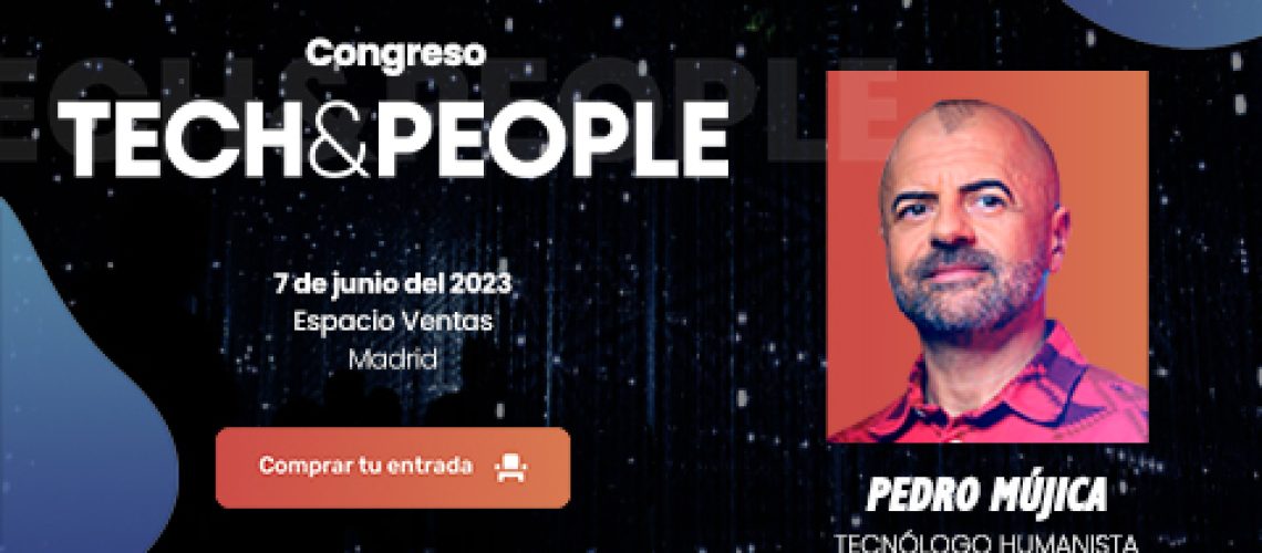 ¿Tecnología humanizada? Pedro Mújica participará en la próxima edición del Tech&People_646bc2fb08548.jpeg